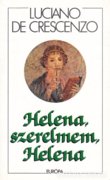 Luciano de Crescenzo: Helena, szerelmem, Helena (ÚJ kötet)