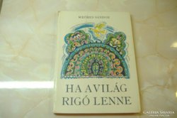 Weöres Sándor: HA A VILÁG RIGÓ LENNE, 1986
