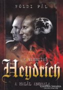 Földi Pál: A vasszívű Heydrich - A Halál angyala 1000 Ft