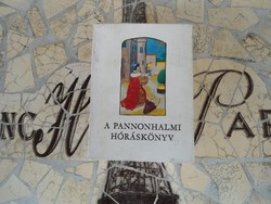 A Pannonhalmi Hóráskönyv. A Pannonhalmi Főapátsági Könyvtárban őrzött kódex hasonmása