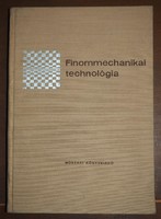 Ferenczy Jenő - Finommechanikai Technológia, 1965, Műszaki Könyvkiadó