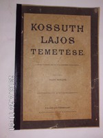 Kossuth Lajos temetése. A ,,Képes Folyóirat" 1894. évi 7-ik füzetének külön kiadása. Ritka!