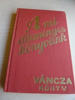 Váncza József:A mi süteményeskönyvünk 1936/1985.590.-Ft