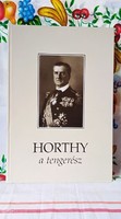 Dr. Csonkaréti Károly: Horthy a tengerész 1993