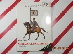 Kedves Gyula : A Szabadságharc hadserege I. A lovasság