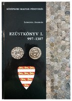 Lengyel András: Ezüstkönyv I. Középkori Magyar Pénzverés