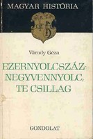 Várady Géza: Ezernyolcszáznegyvennyolc, te csillag - Magyar história sorozat