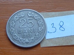 ROMÁNIA 25 BANI 1952 CSILLAG NÉLKÜL ROMANA 38.