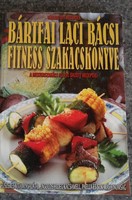 Bártfai Laci bácsi fitness szakácskönyve, alkudható!