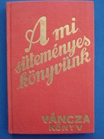 Váncza József - A mi süteményes könyvünk (Az 1936-os eredeti reprintje, aranyozott vászonkötésben)