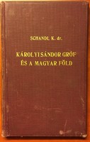 Schandl Károly dr.: Károlyi István Gróf és a magyar föld. Bp.1908 Szerzői példány