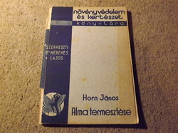 Növényvédelem és kertészet könyvtára - Horn János - Alma termesztése 1936