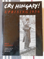 Reg Gadney: Cry Hungary - uprising 1956 - angol nyelvű könyv 1956-ról