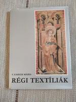 V. Ember Mária - Régi textíliák - iparművészet