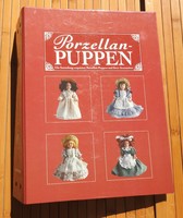 Porzellan - PUPPEN Die Sammlung exquisiter Porzellan-Puppen und ihrer Accessoires