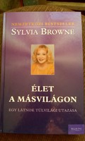 Sylvia Browne: Élet a másvilágon / Egy látnok túlvilági utazása