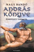 András Nagy Bandó: the book of András - reverse creation 