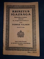 1941.Tower Vilmos :Krisztus igazsága -KATOLIKUS HITTAN ISKOLAI a képek szerint Szent István T.