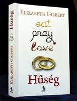 Elizabeth Gilbert: Hűség. Eat, Pray, Love 2