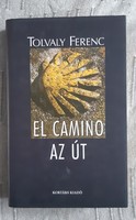 Tolvaly Ferenc : El Camino az út
