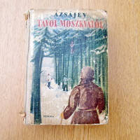 (1950) Azsajev - Távol Moszkvától (Szikra Könyvkiadó)