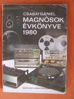 Csabai Dániel magnósok évkönyve 1980  Gazdagon illusztrált érdekes technikatörténeti szakkönyv