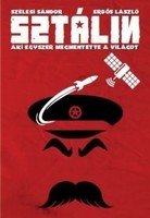 Sztálin - Aki egyszer megmentette a világot  Szs Kulturális Kiadó 2016