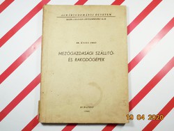 Mezőgazdasági szállító és rakodógépek - Agrártudományi Egyetem Mezőgazdasági Gépészmérnöki Kar 1966