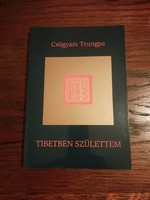 Csögyam Trungpa - Tibetben születtem