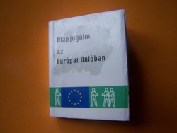 Minikönyv! Alapjogaim az Európai Unióban  Az Európai Unió alapjogi Chartája. 3 cm x 2.5 cm