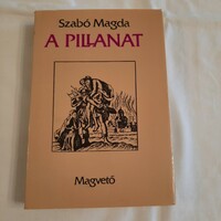 Szabó Magda: A pillanat     Magvető Könyvkiadó 1990