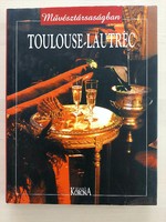 Toulouse-Lautrec (művésztársaságban) - 2002, francia receptkönyv, szakácskönyv