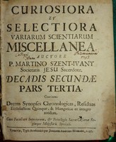 1697es antik könyv! CURIOSIORA ET SELECTIORA/ EX LIBRIS!  P. Martino Szent Ivany!