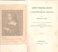 Bougaud: Szent Chantal Élete És A Visitatio-Rend Eredete I-II.  1903