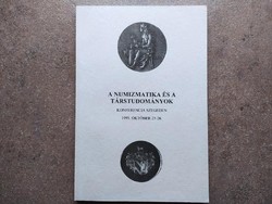 A numizmatika és a társtudományok Konferencia Szegeden 1993 (id62606)