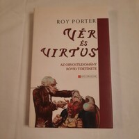 Roy Porter: Vér és virtus   Az orvostudomány rövid története HVG Könyvek 2003