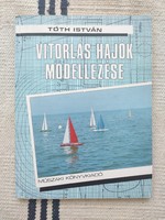 Tóth István - Vitorlás hajók modellezése - modellező, modell építő könyv - Balaton szuvenír