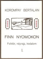 Bertalan Korompay: Finnish traces of folklore, ethnography, literature i-ii. 1989