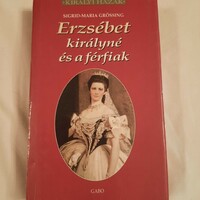 Sigrid-Maria Grössing: Erzsébet királyné és a férfiak  Királyi házak sorozat