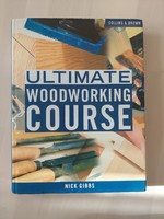 Ultimate woodworking course, hatalmas asztalos, barkács kézikönyv, angol nyelvű
