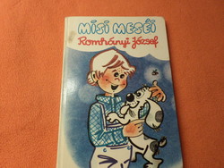 Romhányi József  MISI MESÉI  A könyv a Nemzetközi Gyermekév alkalmából jelent meg., 1979