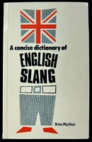 Brian Phythian: A Concise Dictionary of English Slang and Colloquialisms