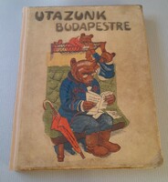 Let's travel to Budapest - old bear - new adventures of the plate-footed coma - antique storybook - m.Kir.Udv.Kö