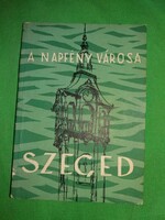 1954.Rákosi éra :SZEGED a Napfény városképes és írásos bemutató kis könyv képek szerint  Szeged V. T