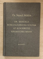 Dr. Miklós Nyiszli: dr. I was Mengele's pathologist at the Auschwitz crematorium