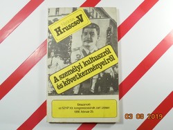 Nyikita Hruscsov: A személyi kultuszról és következményeiről- Beszámoló a SZKP zárt üléséről 1956.