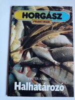Pintér Károly - Halhatározó - Horgász praktikák horgász könyv horgászat