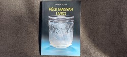 Varga Vera – Régi magyar üveg Színes képekkel illusztrálva, kb. 120 oldalas