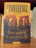 Bernard Cornwell Stonehenge  Kr.e. 2000  - Alexandra Kiadó . szépirodalmi könyv ,regény