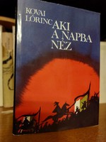 Kovai Lőrinc  Aki a napba néz  - Zrínyi Katonai Könyv- és Lapkiadó 1982  történelmi regény, könyv